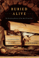 Buried Alive: The Terrifying History of Our Most Primal Fear