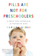 Pills are Not for Preschoolers: A Drug-Free Approach for Troubled Kids