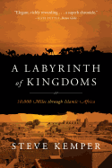 A Labyrinth of Kingdoms: 10,000 Miles Through Islamic Africa