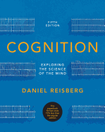 Cognition: Exploring the Science of the Mind