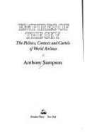 Empires of the Sky: The Politics, Contests and Cartels of World Airlines