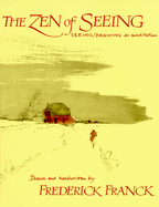 The Zen of seeing; seeing/drawing as meditation