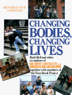 Changing Bodies, Changing Lives: A Book for Teens on Sex and Relationships