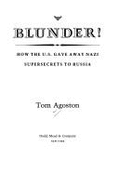 Blunder!: How the U.S. Gave Away Nazi Supersecrets to Russia