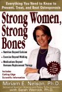 Strong Women Strong Bones: Everything You Need to Know to Prevent Treat and, Beat Osteoporosis