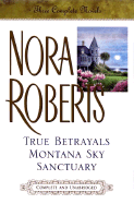 True Betrayals; Montana Sky; Sanctuary: Three Complete Novels