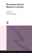Persuasion: Greek rhetoric in action