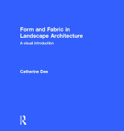 Form & Fabric in Landscape Architecture: A Visual Introduction