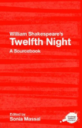 William Shakespeare's Twelfth Night: A Sourcebook