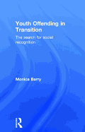 Youth Offending in Transition: The Search for Social Recognition