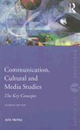 Communication, Cultural and Media Studies: The Key Concepts