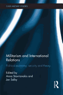 Militarism and International Relations: Political Economy, Security, Theory