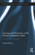 Inclusion and Exclusion in the Liberal Competition State: The Cult of the Individual
