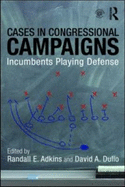 Cases in Congressional Campaigns: Incumbents Playing Defense