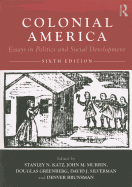 Colonial America : essays in politics and social development
