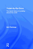 Yodel-Ay-Ee-Oooo: The Secret History of Yodeling Around the World
