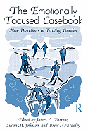 The Emotionally Focused Casebook: New Directions in Treating Couples