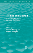 Politics and Method (Routledge Revivals): Contrasting Studies in Industrial Geography
