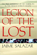 Legion of the Lost: 7the True Experience of an American in the French Foreign Legion