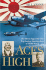 Aces High: the Heroic Saga of the Two Top-Scoring American Aces of World War II