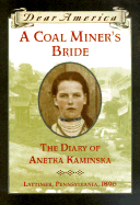 Dear America: A Coal Miner's Bride: The Diary of Annetka Kaminska