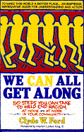 We Can All Get Along: 50 Steps You Can Take to Help End Racism
