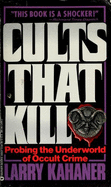 Cults That Kill: Probing the Underworld of Occult Crime
