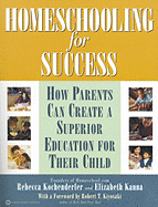 Homeschooling for Success: How Parents Can Create a Superior Education for Their Child