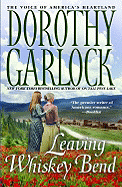Leaving Whiskey Bend By Garlock, Dorothy