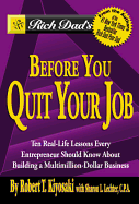 Rich Dad's Before You Quit Your Job: 10 Real-Life Lessons Every Entrepreneur Should Know about Building a Million-Dollar Business