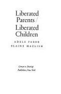 Liberated Parents, Liberated Children