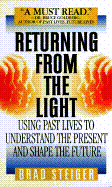 Returning from the Light: Using Past Lives to Understand the Present and Shape the Future