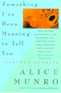 Something I've Been Meaning to Tell You: Thirteen Stories