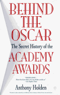Behind the Oscar: The Secret History of the Academy Awards