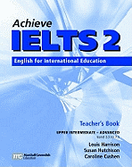 Achieve IELTS Teacher's Book: Upper Intermediate-advanced (band 5.5 - 7.5): English for International Education