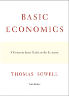Basic Economics: A Common Sense Guide to the Economy