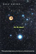 Are We Alone?: Philosophical Implications of the Life of Discovery of Extraterrestrial Life