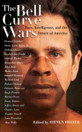 The Bell Curve Wars: Race, Intelligence and the Future of America