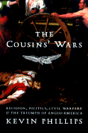 The Cousins' Wars: Religion, Politics, and the Triumph of Anglo-America