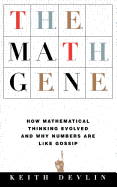 The Math Gene: How Mathematical Thinking Evolved and Why Numbers Are Like Gossip