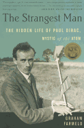 The Strangest Man: The Hidden Life of Paul Dirac, Mystic of the Atom