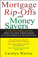 Mortgage Rip-Offs and Money Savers: An Industry Insider Explains How to Save Thousands on Your Mortgage or Re-Fiance