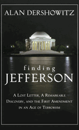 Finding Jefferson: A Lost Letter, a Remarkable Discovery, and the First Amendment in an Age of Terrorism