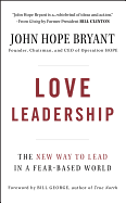 Love Leadership: The New Way to Lead in a Fear-Based World
