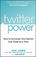 Twitter power: how to dominate your market one tweet at a time