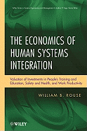 The Economics of Human Systems Integration: Valuation of Investments in People's Training and Education, Safety and Health, and Work Productivity