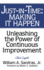 Just in Time: Making It Happen: Unleashing the Power of Continuous Improvement
