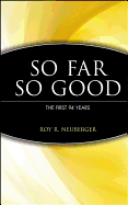 So Far So Good the First 94 Years