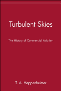 Turbulent Skies: The History of Commercial Aviation