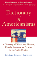 Dictionary of Americanisms: A Glossary of Words and Phrases Usually Regarded as Peculiar to the United States